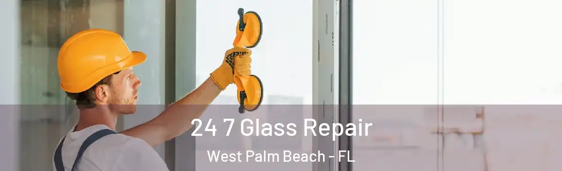  24 7 Glass Repair West Palm Beach - FL