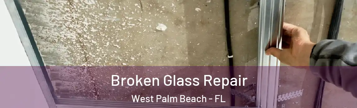  Broken Glass Repair West Palm Beach - FL
