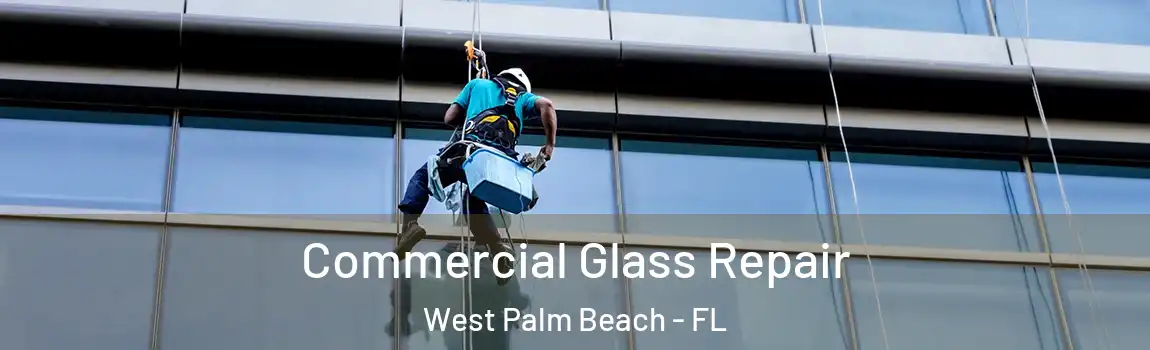 Commercial Glass Repair West Palm Beach - FL