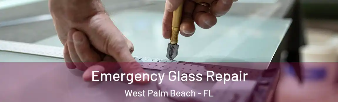  Emergency Glass Repair West Palm Beach - FL