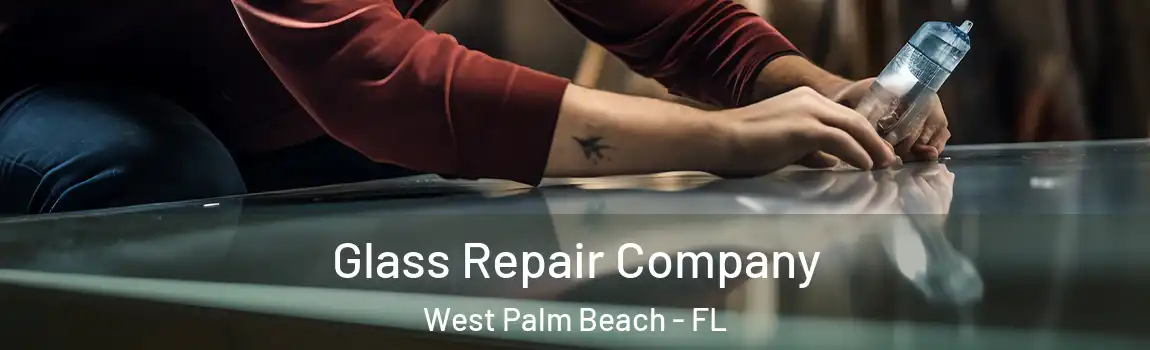 Glass Repair Company West Palm Beach - FL