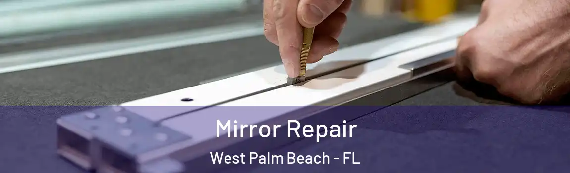  Mirror Repair West Palm Beach - FL