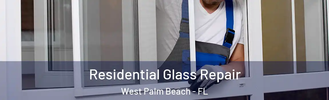 Residential Glass Repair West Palm Beach - FL