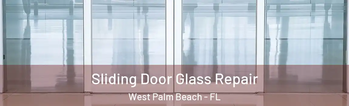 Sliding Door Glass Repair West Palm Beach - FL