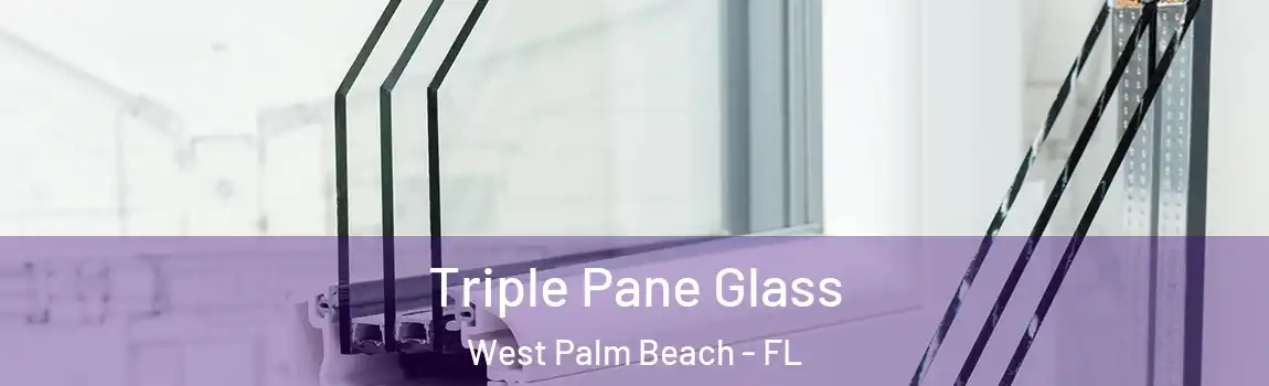 Triple Pane Glass West Palm Beach - FL